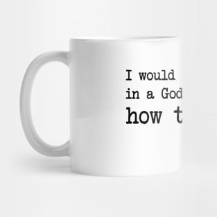 Friedrich Nietzsche - I would believe only in a God that knows how to Dance. Mug